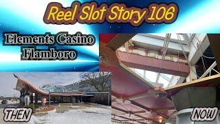 Reel Slot Story 106: Elements Casino Flamboro 2023
