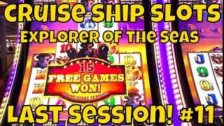 Cruise Ship Slots - Explorer of the Seas - Session #11 of 11