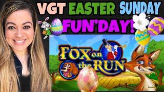 VGT EASTER SUNDAY FUN’DAY! FOX ON THE RUN, PIECES OF EIGHT, LUCKY DUCKY, KING OF COIN!