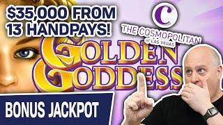 $35,000 from 13 HANDPAYS!!!  $300 Pulls on Golden Goddess @ Cosmo LAS VEGAS!