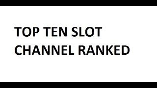 Top 10 Slot Channels Ranked by Aaron!!! Plus Bad Bonus vs Great Line Hits!!!