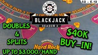 BLACKJACK Season 2: Ep 12 $40,000 BUY-IN ~ High Limit Play Up to $3000 Hands ~ MASSIVE BRUTAL LOSS