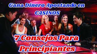 7 CONSEJOS para PRINCIPIANTES  Gana DINERO Apostando en Casinos