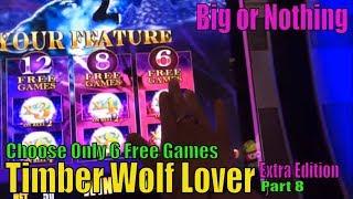 SUPER BIG WINTimber Wolf Lover (8)Timber Wolf Deluxe Slot  BIG or NOTHING !Choose 6 Games only