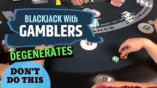 Blackjack with Degenerates - Don't play like this