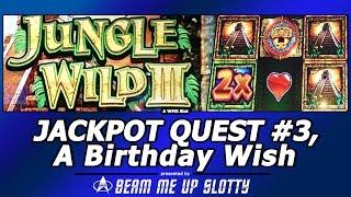 Jackpot Quest #3 - Jungle Wild III slot, A Birthday Wish...Live Play/Free Spins Bonuses