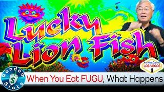 Lucky Lion Fish Slot Machine, and Tales of Odori Sashimi and What Happens When You Eat FUGU