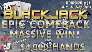 EPIC COLOR UP BLACKJACK Ep 31 $25,000 BUY-IN ~ EPIC COMEBACK MASSIVE WIN ~ High Limit W/ $4000 Hands
