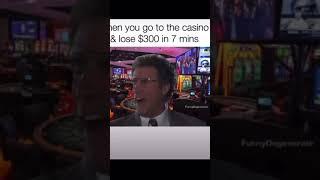 This was absolutely me losing $300 at the bingo/casino last night!