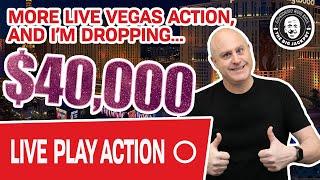 More LIVE VEGAS Action  I’m Dropping $40,000!
