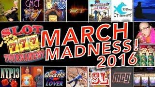 MARCH MADNESS 2016  Meet Your 16 Contestants! Slot Machine Tournament (March 7-25)
