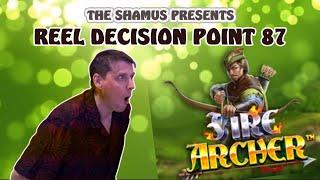 Reel Decision Point 87: Fire Archer - Amazing BONUS !