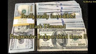 Unbelievable ! Really Really Incredible•Black Diamond Progressive Jackpot  I got Third times•赤富士