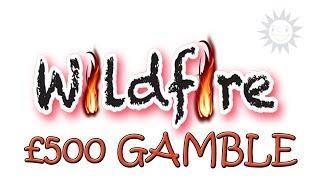 Wildfire £500 Jackpot Slot Machine BIG Gamble for the Jackpot