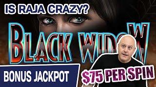 $75 PER SPIN? Is RAJA CRAZY? Or AMAZING? Or BOTH?  Black Widow HANDPAY JACKPOT