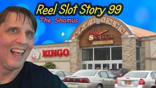 Reel Slot Story 99: Seneca's Salamanca Gaming and Entertainment (Class II)
