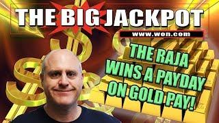 The Raja Gets A Payday From Gold Pay! | The Big Jackpot