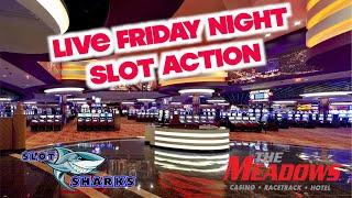 LIVE Friday Night Slots - Meadows Racetrack and Casino