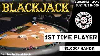BLACKJACK Season 3: Ep 16 $10,000 BUY-IN ~ High Limit Play Up to $1000 Hands ~ W/1ST TIME PLAYER