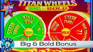 ️ New - Titan Wheels Big & Bold Slot Machine Bonus