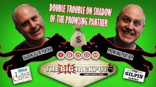 Double Trouble on Shadow of the Prowling Panther  | The Big Jackpot