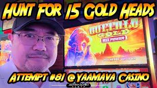 Hunt For 15 Gold Heads! Ep. #81, Buffalo Gold Max Power Back at Yaamava Casino