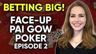 BETTING BIG! Face Up Pai Gow Poker! $1500 Buy in Episode 2!