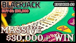 BLACKJACK EPISODE #9 $30K BUY-IN EPIC MASSIVE WINNING SESSION OF OVER $30K $1000 - $2500 Hands Only