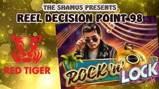 Reel Decision Point 98: Red Tiger's Rock 'n Lock