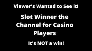 Here is the Slot Machine play ya'll wanted to see.