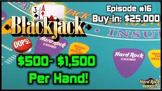 BLACKJACK EPISODE #16 $25K BUY-IN SESSION W/ $500 - $1500 HANDS & MASSIVE LOSS With Splits & Doubles