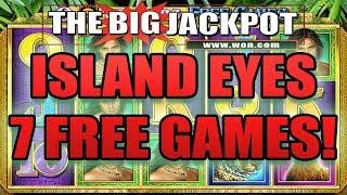 Island Eyes ️ 7 FREE GAMES! | The Big Jackpot