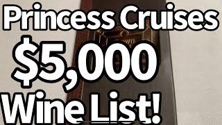 Princess Cruise Lines Wine List and drink menu goes all the up to $5,000 a bottle!