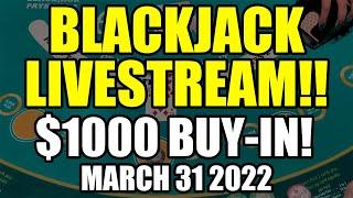 ANOTHER CRAZY COMEBACK!? LIVE BLACKJACK! $1000 Buy In! March 31st 2022