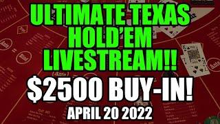 LIVE: Ultimate Texas Hold’em! $2500 Buy-in! April 20 2022