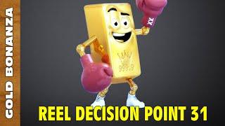 Reel Decision Point 31 - Gold Bonanza - I got what ?