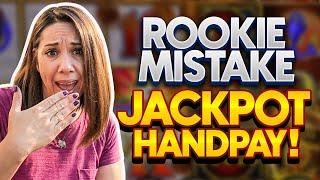 Rookie Mistake = Jackpot Handpay Baby !
