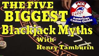 The Five Biggest Blackjack Myths with Blackjack Expert Henry Tamburin