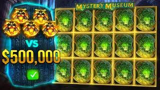 $500,000 SPENT ON MYSTERY MUSEUM  BUYING MYSTERY BONUSES
