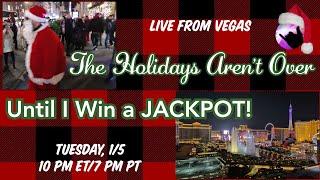 The Holidays Aren't Over Until I Win a JACKPOT!