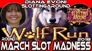 •ROUND#1 • Wolf Run • #MarchMadness2018 #Slots• SlottingAround VS. Diana Evoni