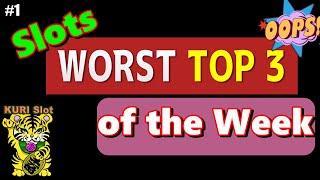 WORST TOP 3 OF THE WEEK #1 We Can't Win All The Time For Your Reference 栗スロ