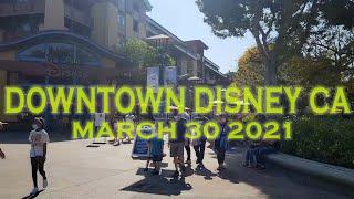 Downtown Disney District California Is Open Again 3.30.21 Walkthrough