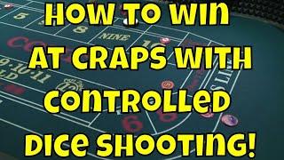 How to Win at Craps: Does Controlled Dice Shooting Work?