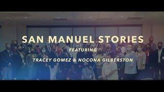 San Manuel Stories - Featuring Tracy Gomez & Nocona Gilbertson