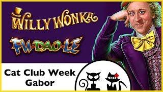 Cat Club Week  Willy Wonka  Fu Dao Le  The Slot Cats