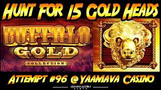 Hunt For 15 Gold Heads! Ep. #96, Buffalo Gold Collection, Live Play at Yaamava Casino