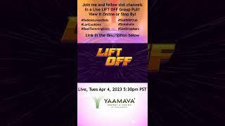 LIFT OFF! Live Group Pull with Everi and Fellow Slot Channels at Yaamava! Tues Apr 4, 2023 at 5:30pm