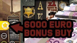 Deadwood - 6000€ SUPER BONUS BUY! Highroller Action!