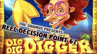 Reel Decision Point 67: Dig! Dig! Digger !  Amazing Bonus!